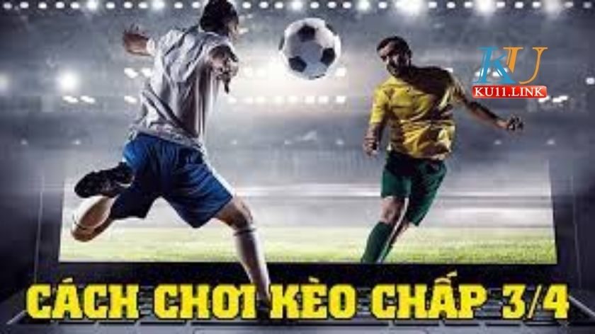 kèo chấp 0:3/4