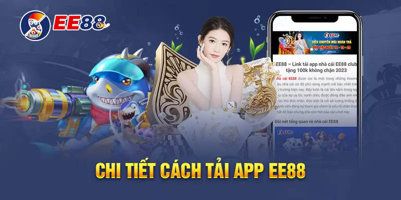 Các bước tải app ee88 về điện thoại Android và IOS