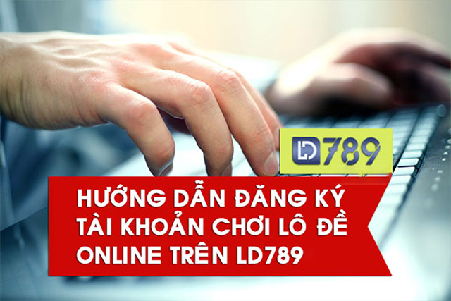 Đăng ký tài khoản nhà cái LD789 nhanh chóng chỉ với những thao tác vô cùng đơn giản