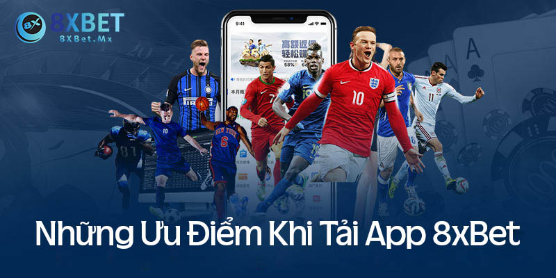 Những ưu điểm khi sử dụng app 8xbet