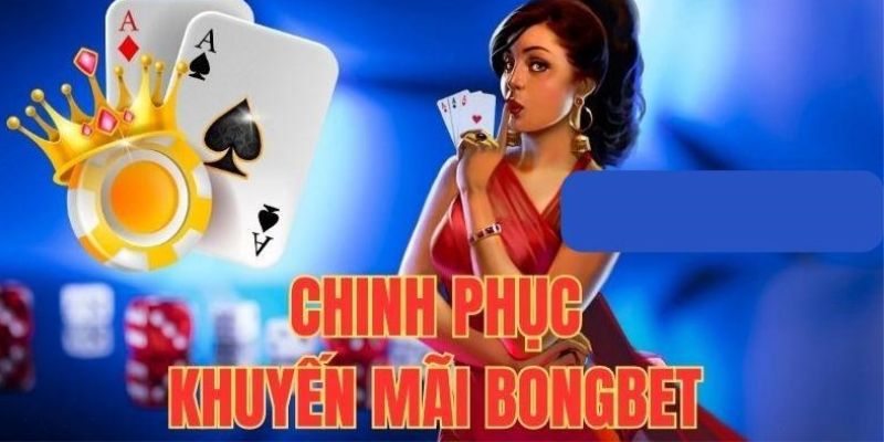 Ưu đãi nổi bật khi cược thủ trải nghiệm Bongbet