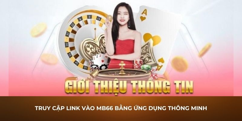 Truy cập link vào nhà cái bằng ứng dụng thông minh