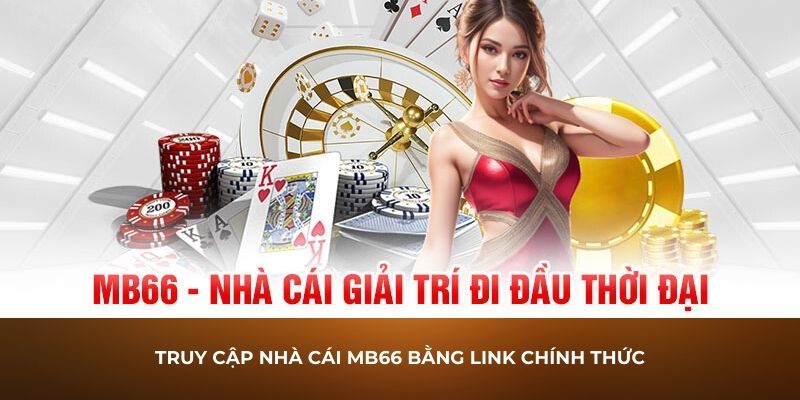 Truy cập nhà cái MB66 bằng link chính thức