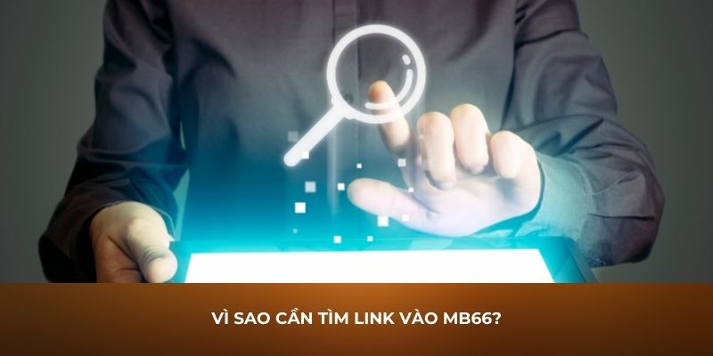 Vì sao cần tìm link vào MB66?