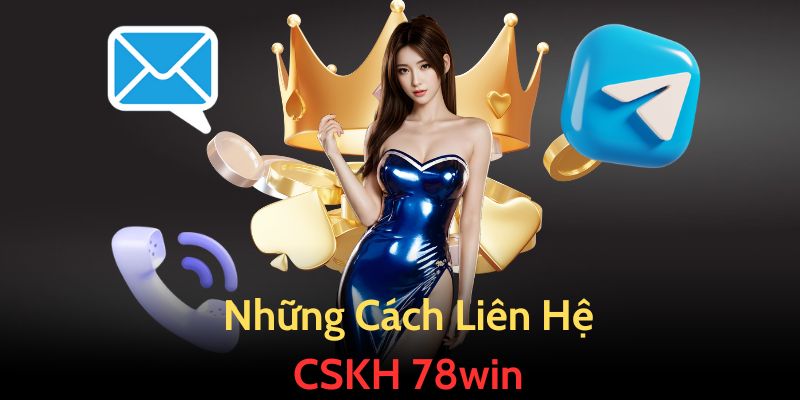 Những cách liên hệ CSKH của nhà cái 78win