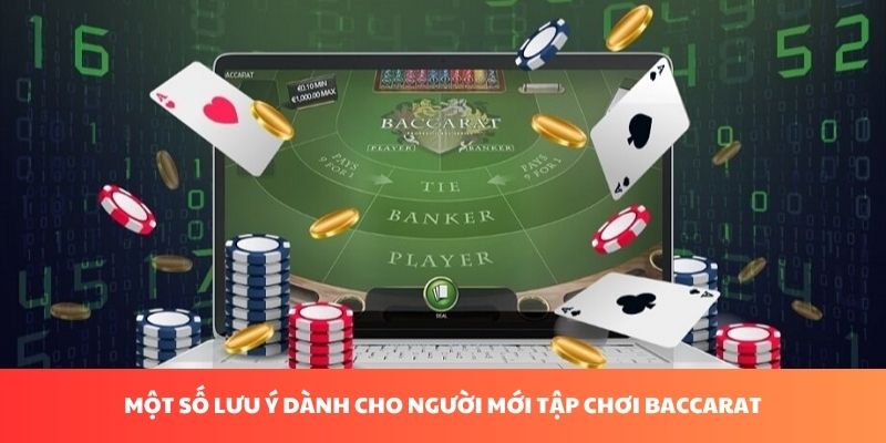 Một số lưu ý dành cho người mới tập chơi baccarat