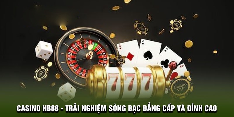 Kiếm thưởng bất ngờ với sảnh Casino HB88