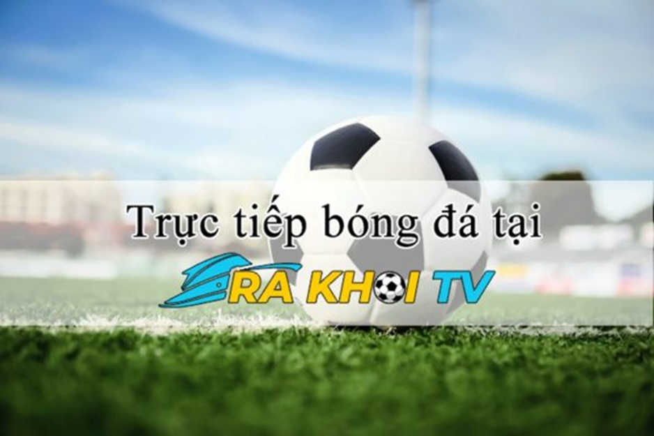 Rakhoi TV - Nền tảng xem bóng đá siêu mượt miễn phí