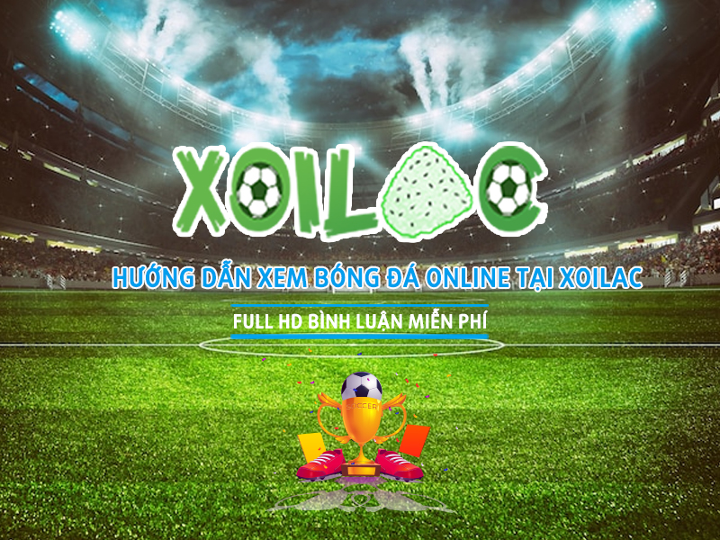 Xoilac TV: Trải nghiệm xem bóng đá trực tuyến hàng đầu