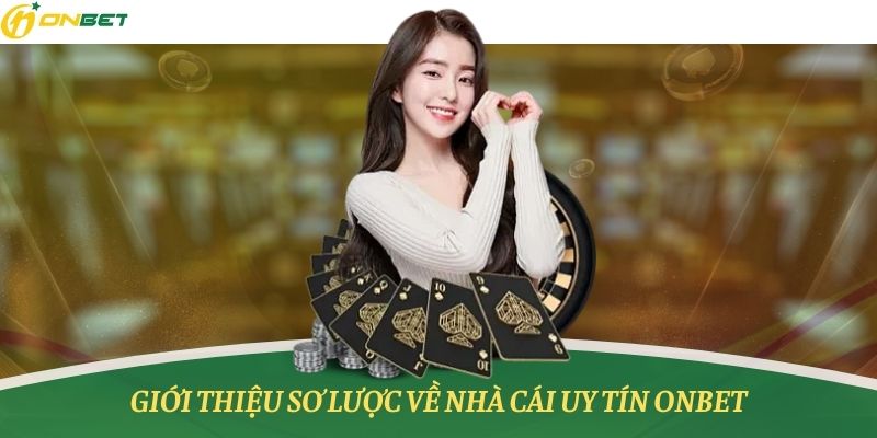 Onbet - Nhà cái uy tín được nhiều người tin dùng